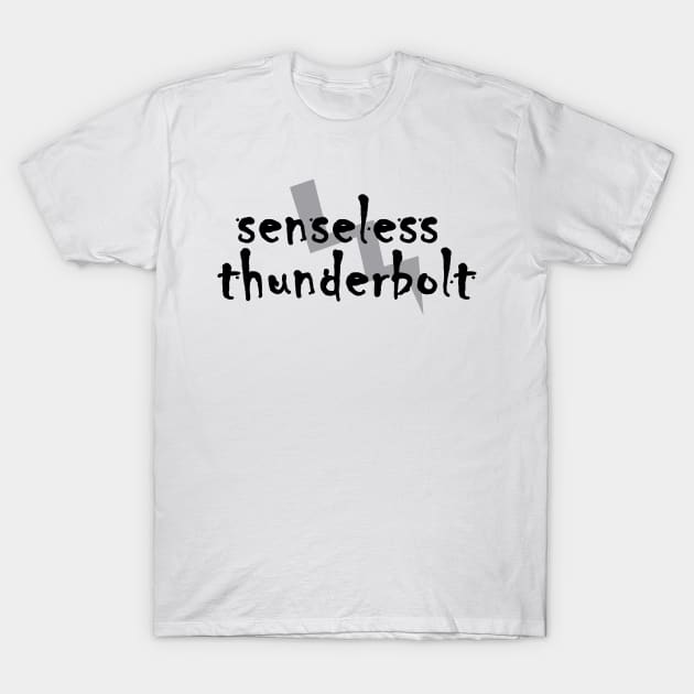 Senseless Thunderbolt T-Shirt by stefy